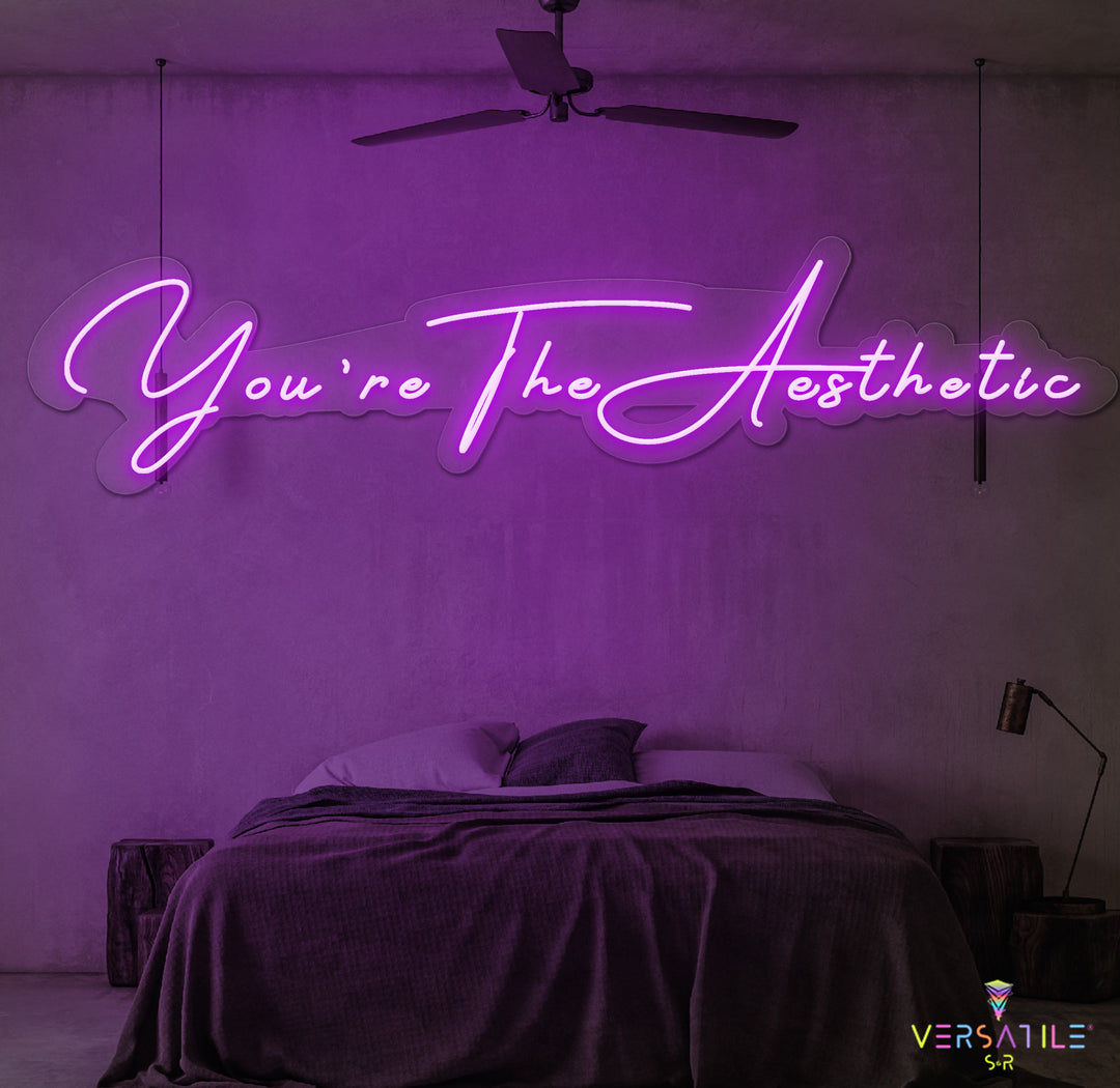 You’re The Aesthetic Neon Sign