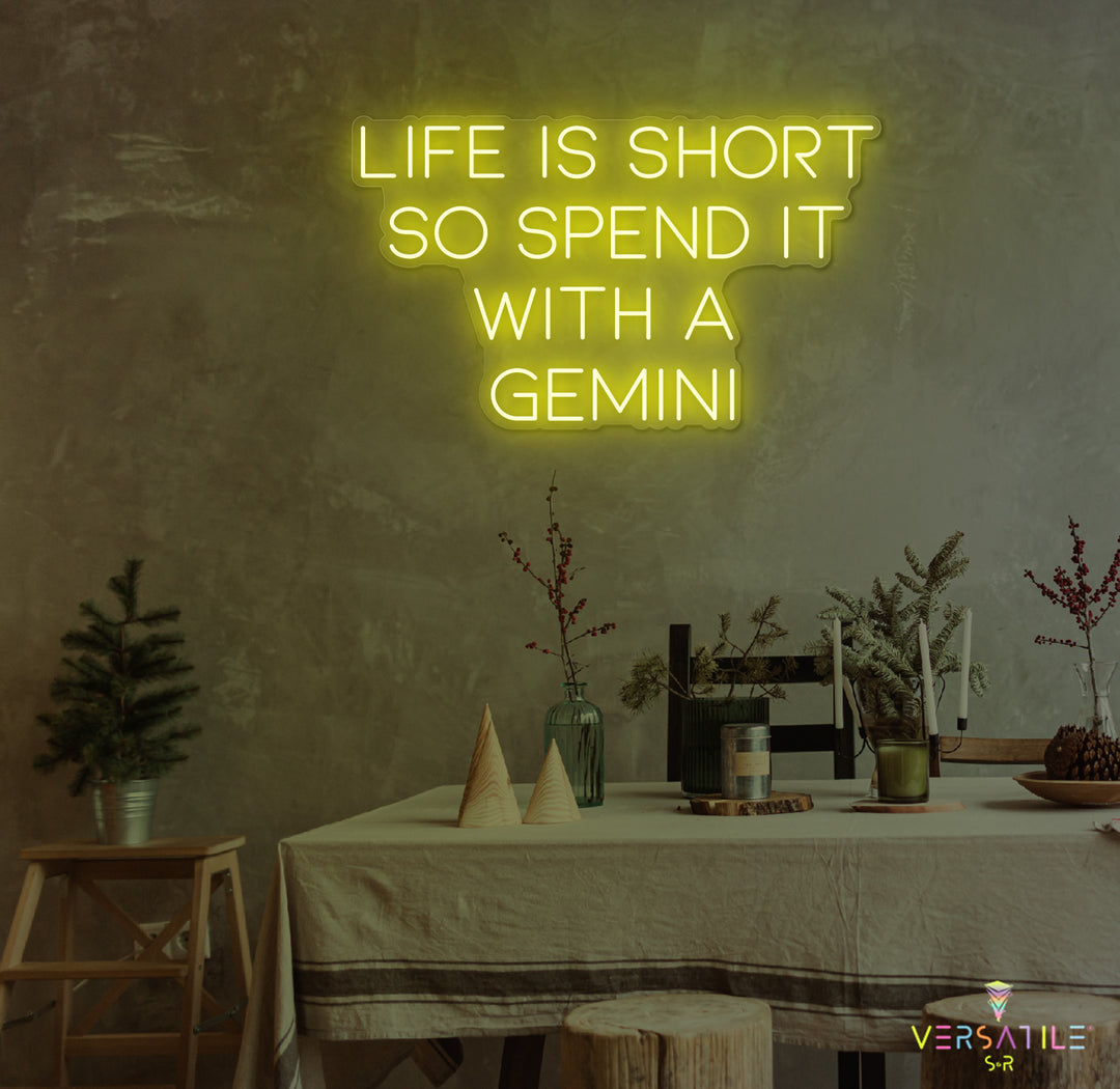 Life Is Short So Spend It With A Gemini Neon Sign