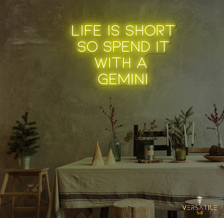 Life Is Short So Spend It With A Gemini Neon Sign