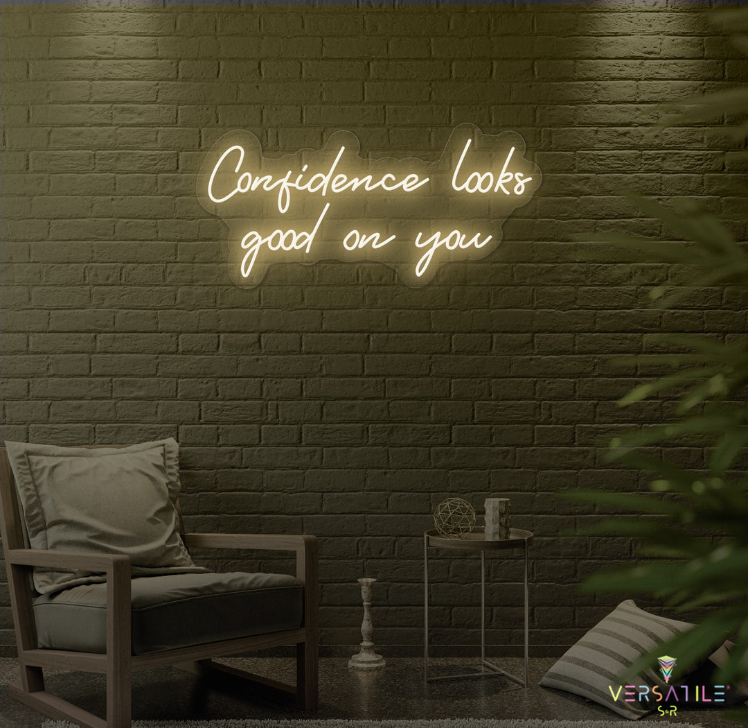 Confidence Looks Good On You Neon Sign