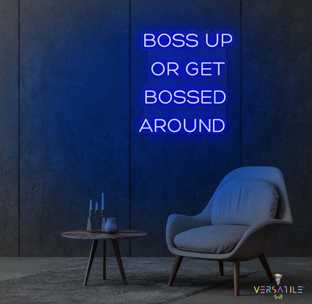 Boss Up Or Get Bossed Around Neon Sign