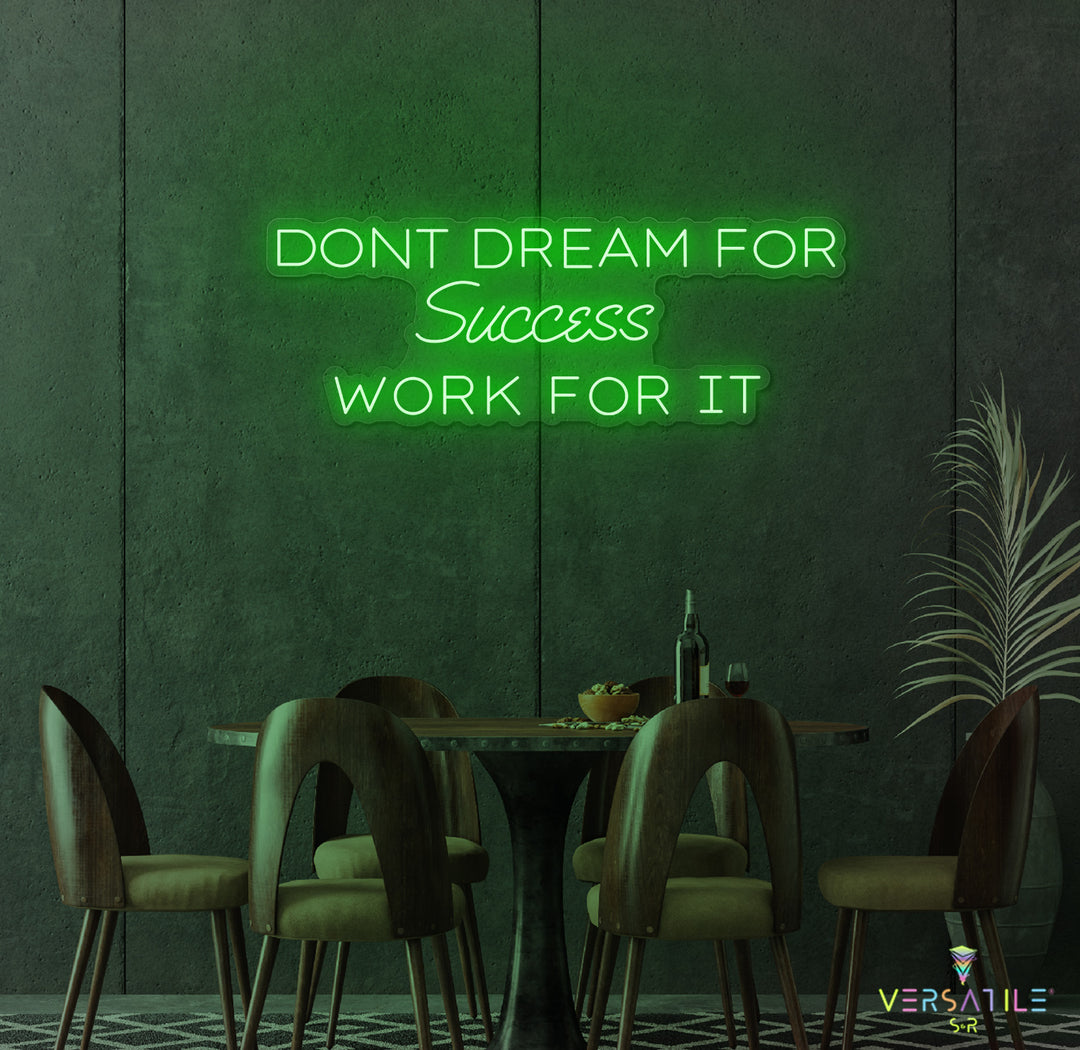 Don't Dream For Success Work For It Neon Sign