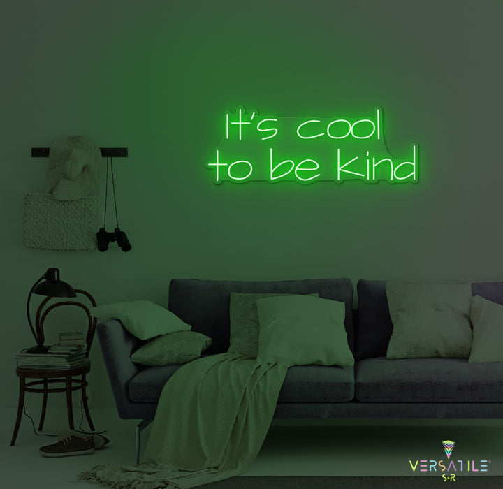 It's Cool To Be Kind Neon Sign