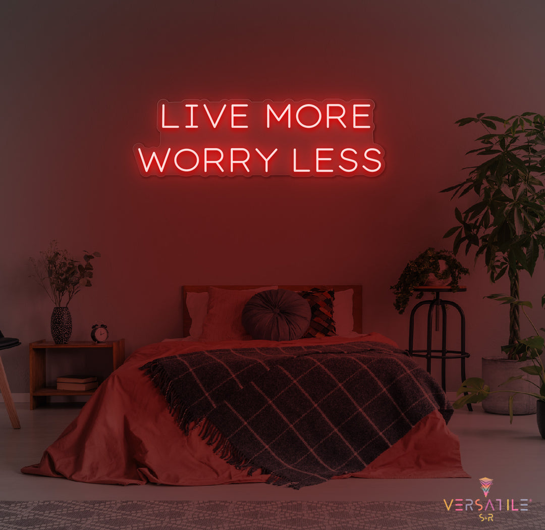 Live More Worry Less Neon Sign