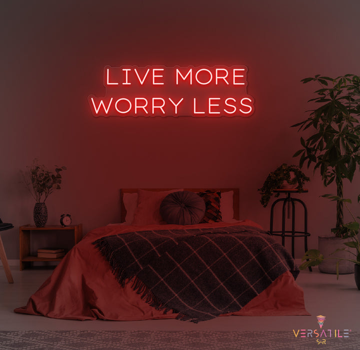 Live More Worry Less Neon Sign