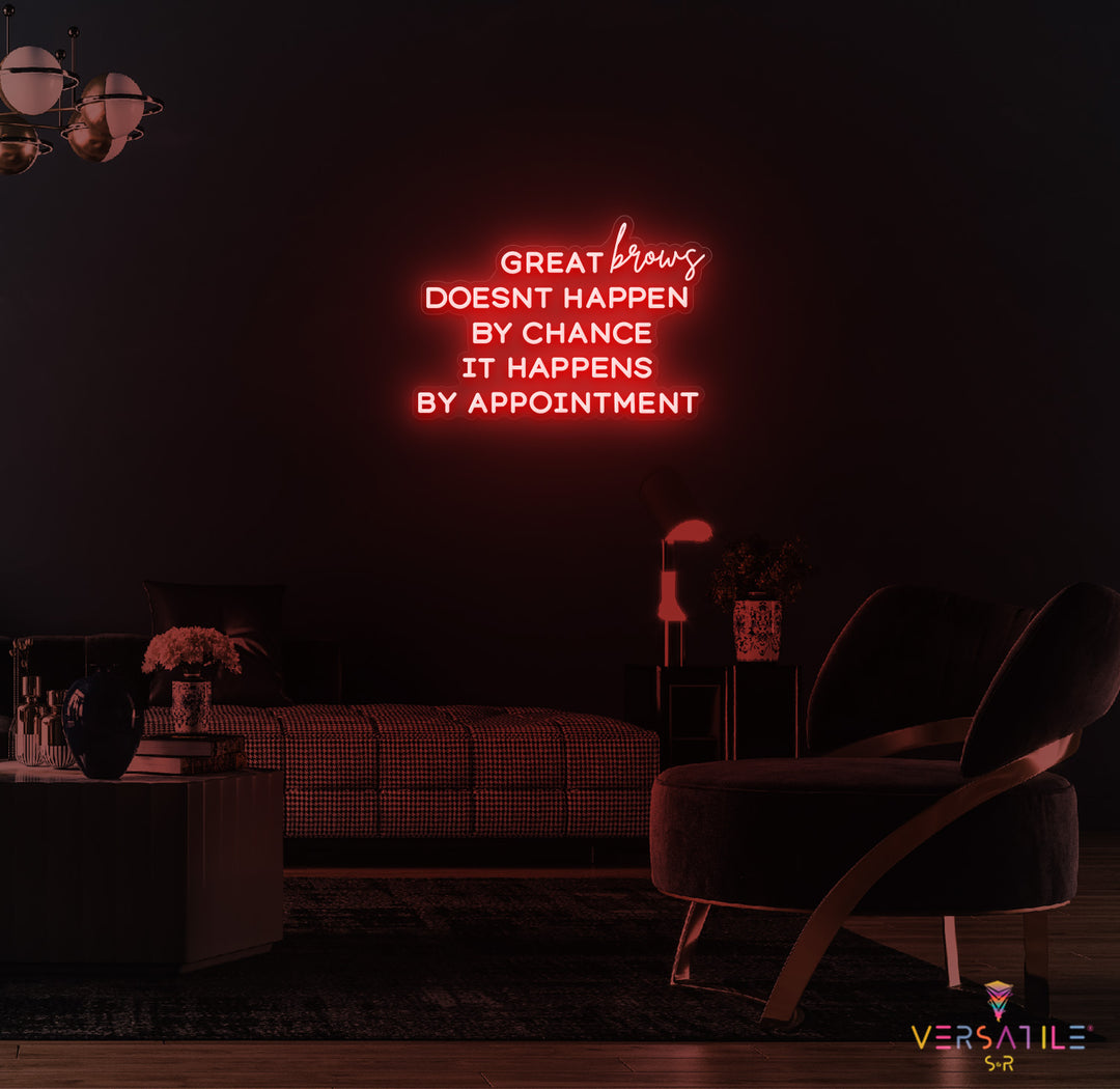 Great Brows Doesn't Happen By Chance It Happens By Appointment Neon Sign
