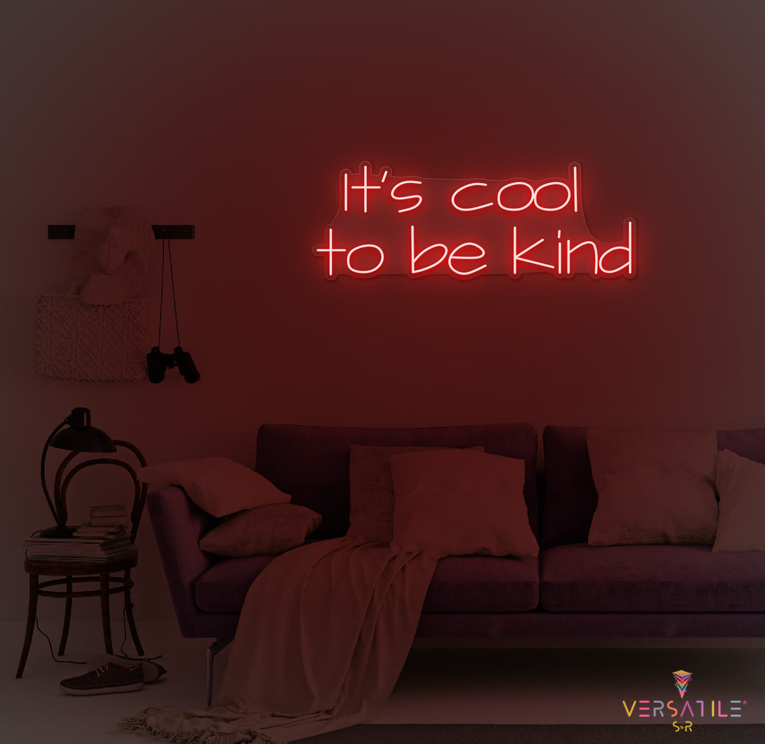 It's Cool To Be Kind Neon Sign