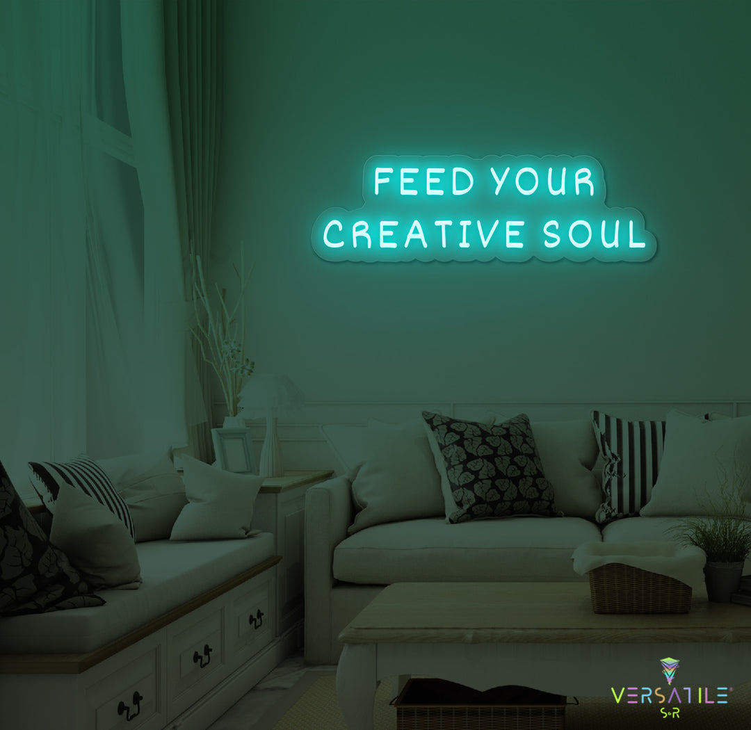 Feed Your Creative Soul Neon Sign