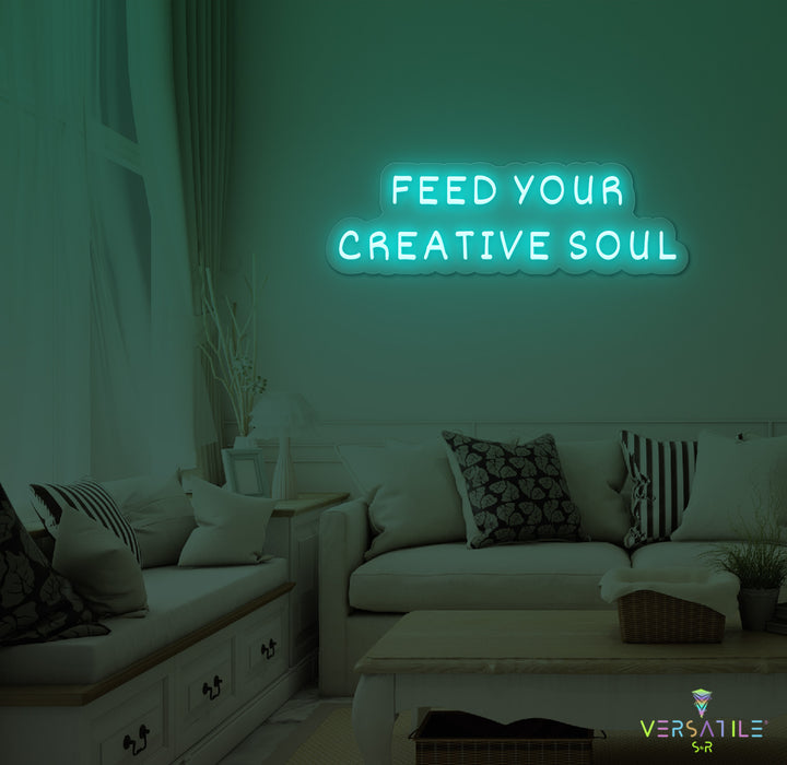 Feed Your Creative Soul Neon Sign
