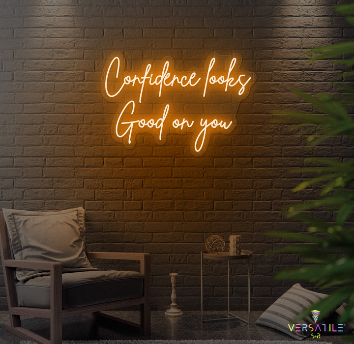 Confidence Looks Good On You Neon Sign