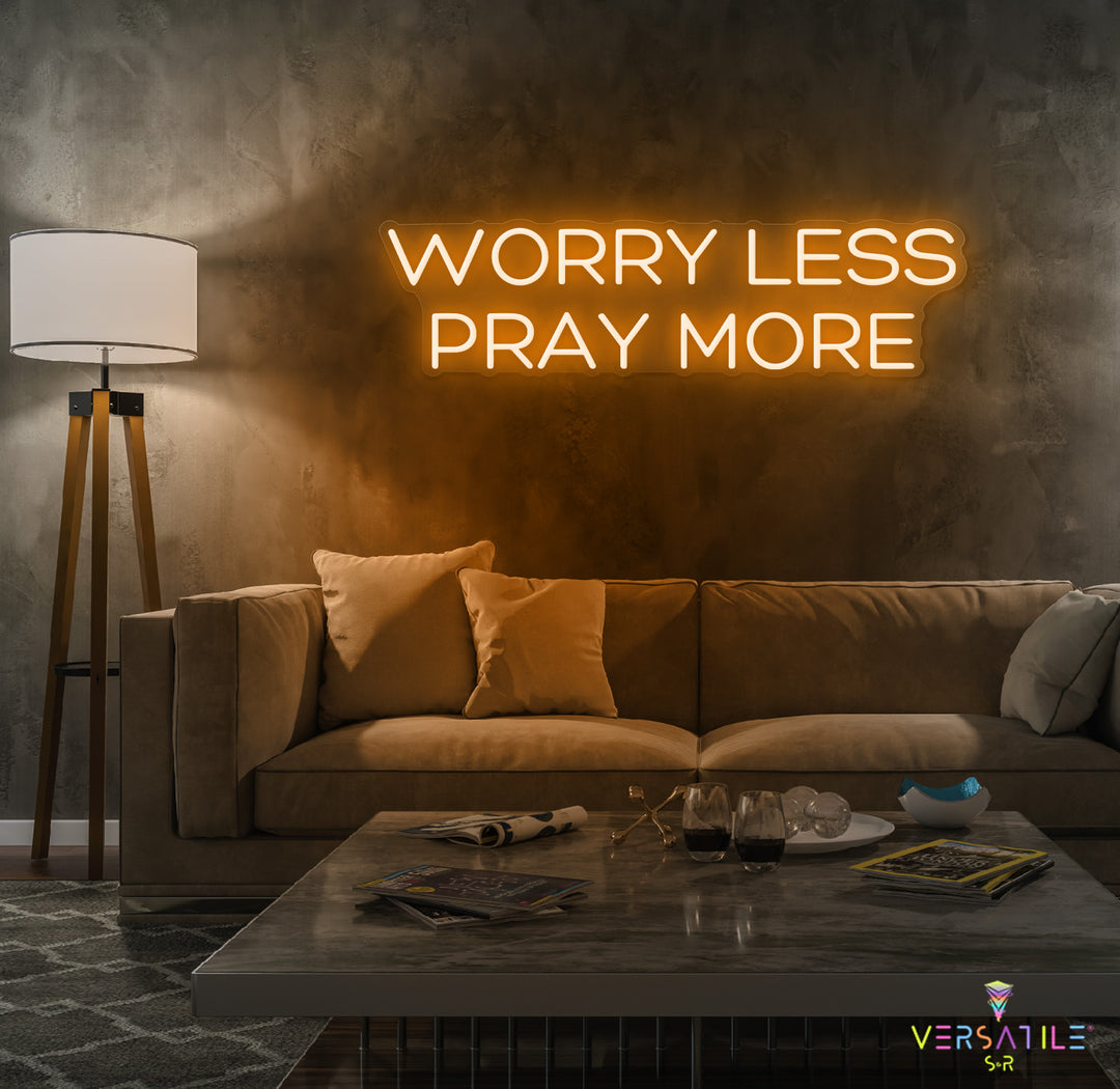 Worry Less Pray More Neon Sign