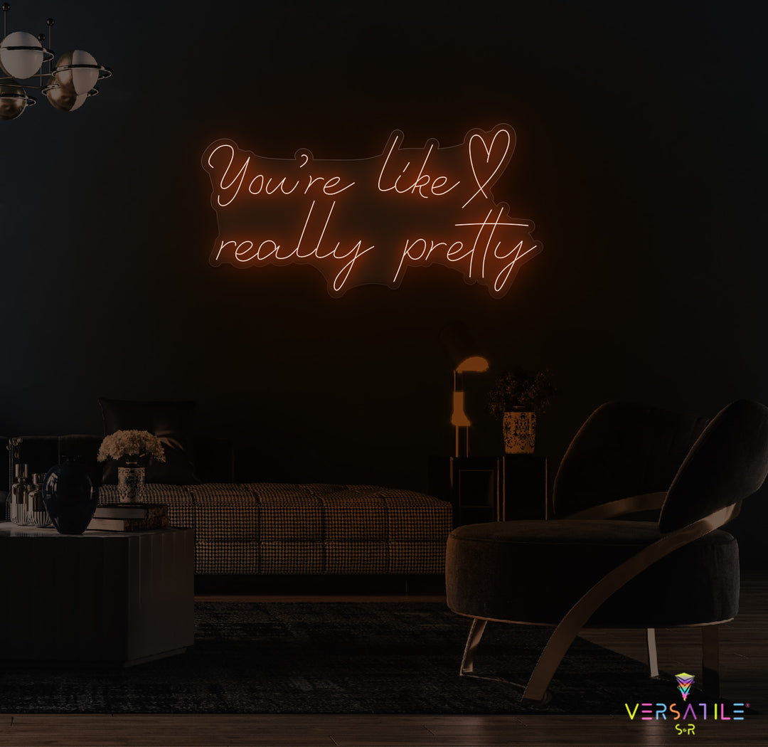 You're Like Really Pretty (Heart) Neon Sign