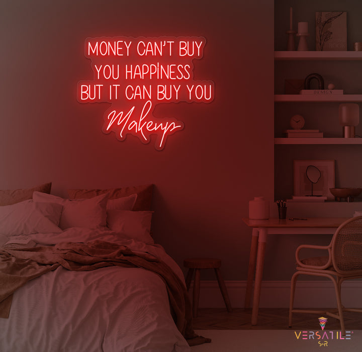Money Cant Buy Everything, But It Can Buy You Makeup Neon Sign