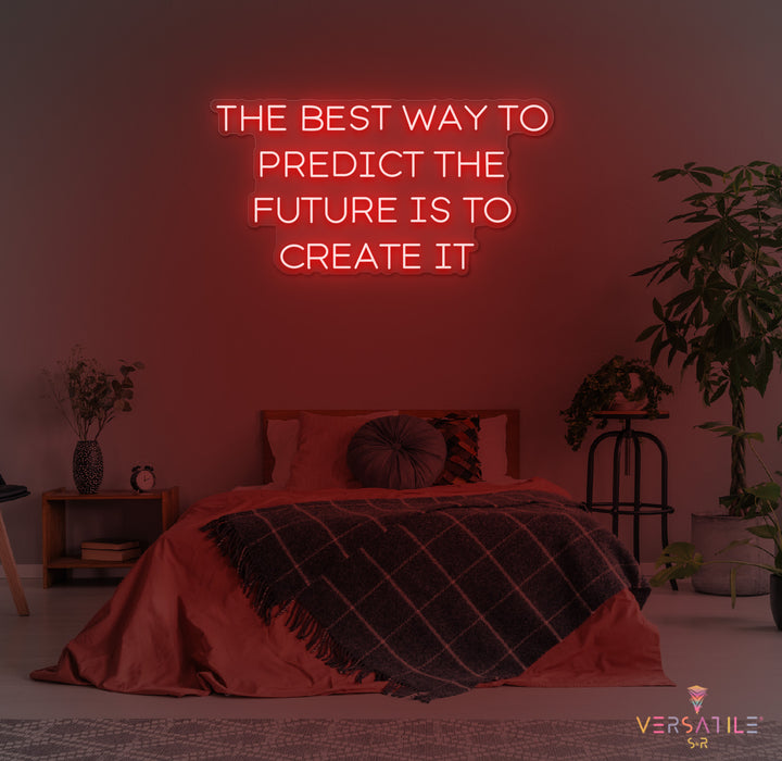 The Best Way To Predict The Future Is To Create It Neon Sign