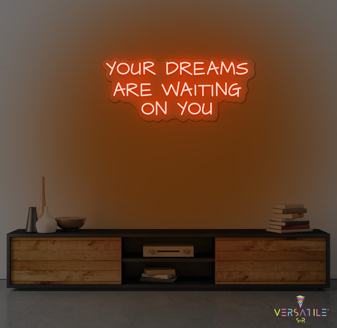 Your Dreams Are Waiting On You Neon Sign