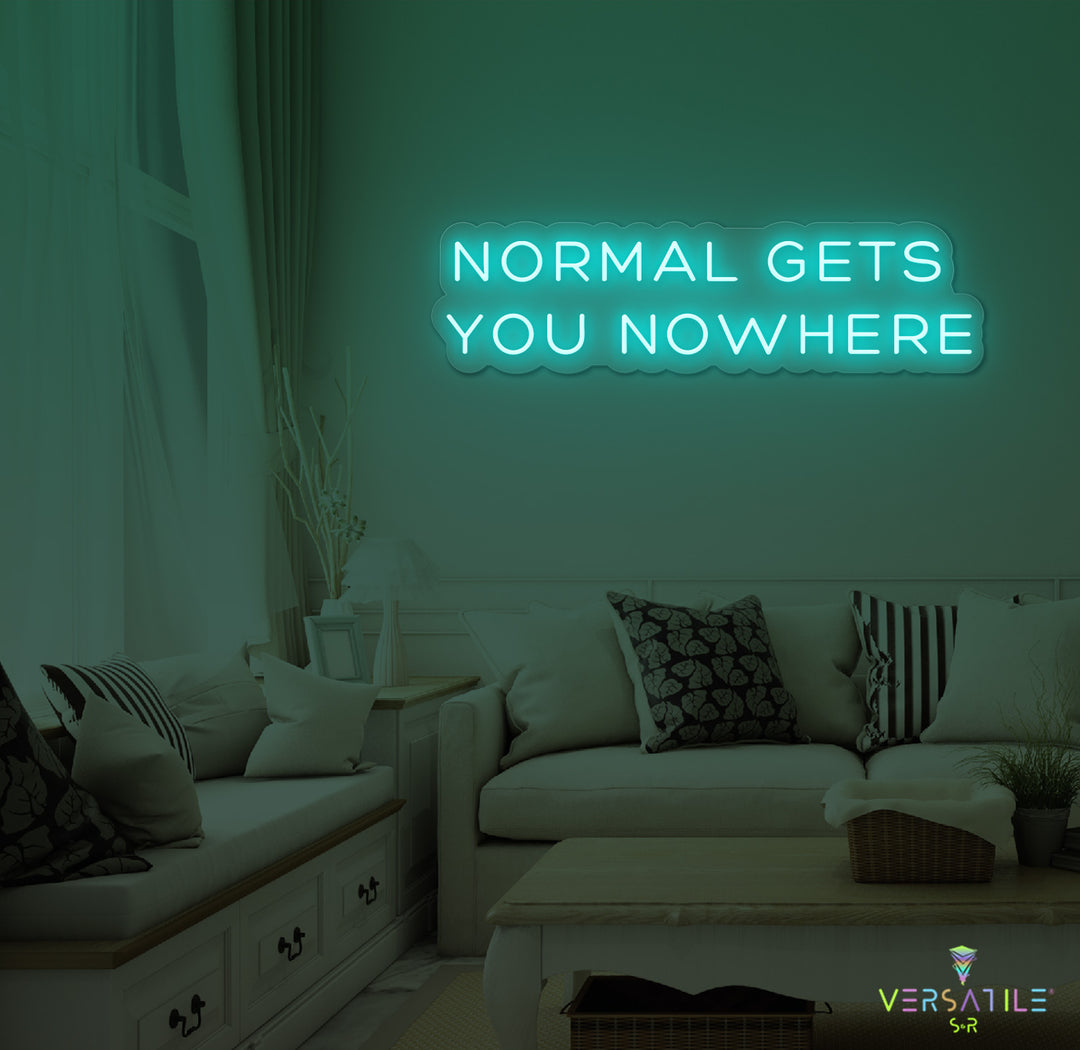 Normal Gets You Nowhere Neon Sign