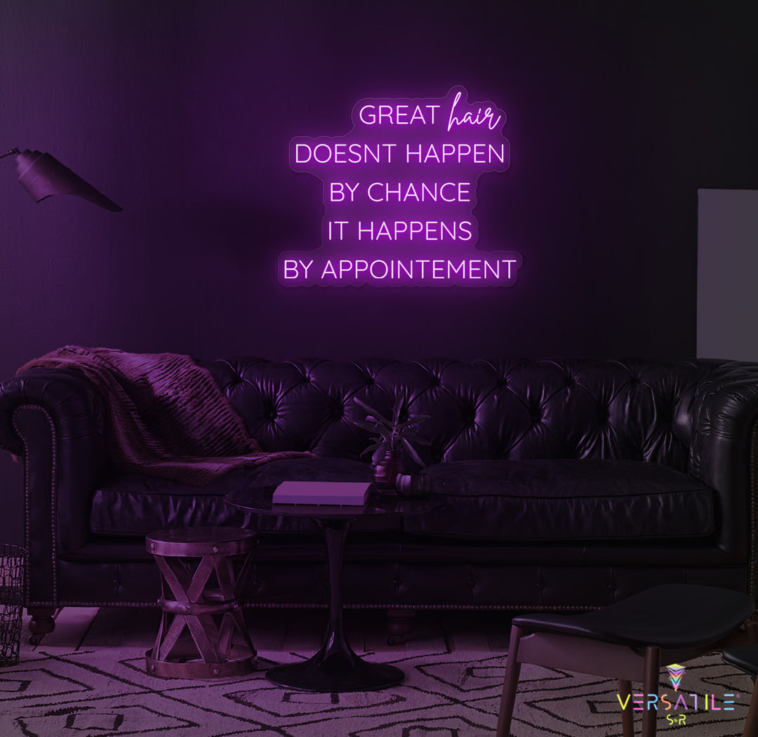 Great Hair Doesn't Happen By Chance It Happens By Appointment Neon Sign