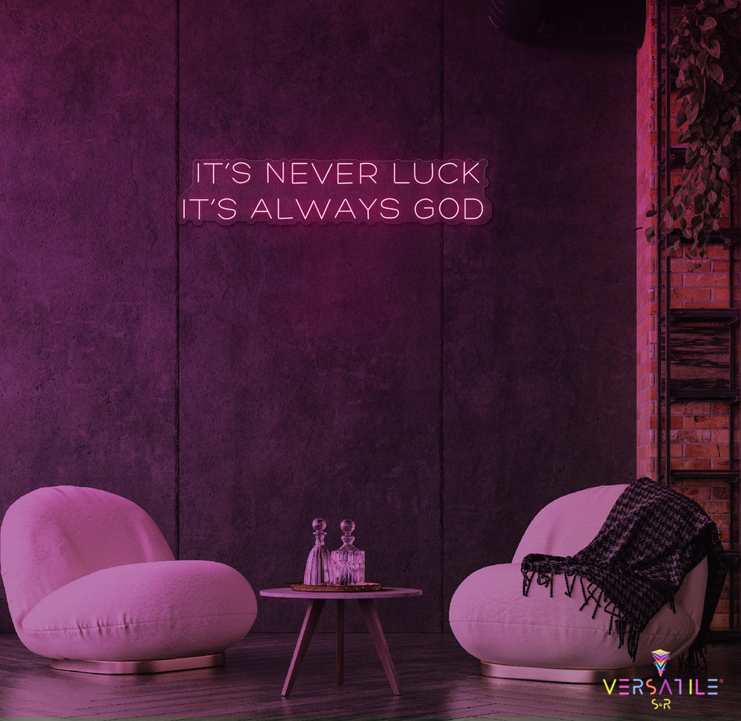 It’s Never Luck It’s Always GOD Neon Sign