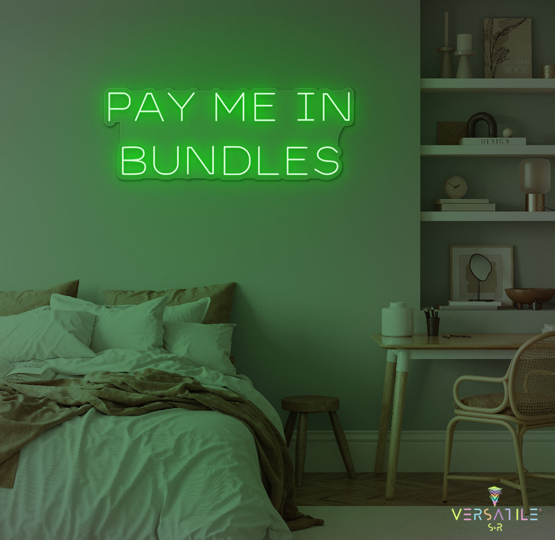 Pay Me In Bundles Neon Sign