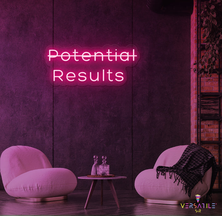 Potential, Results Neon Sign