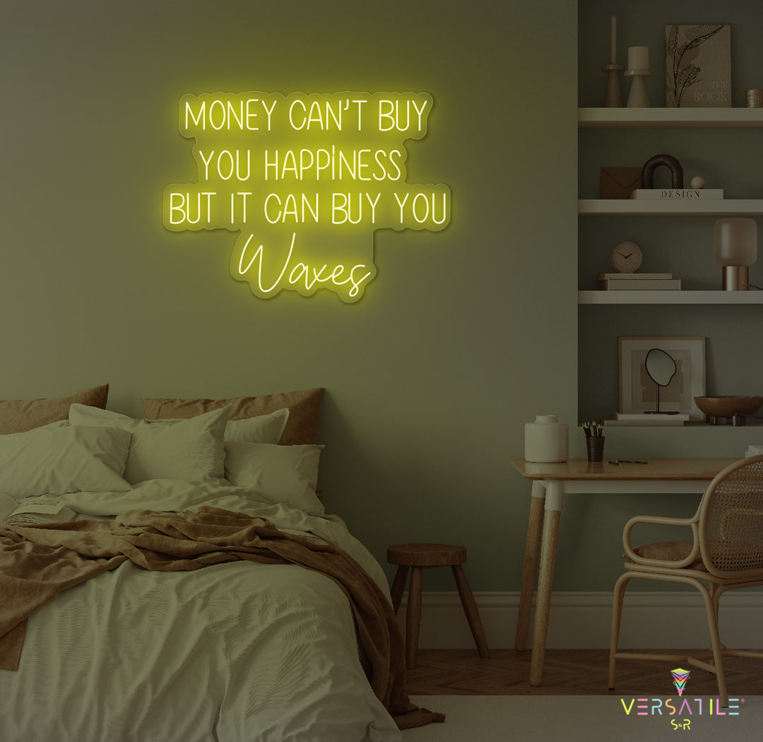 Money Cant Buy Everything, But It Can Buy You Waxes Neon Sign