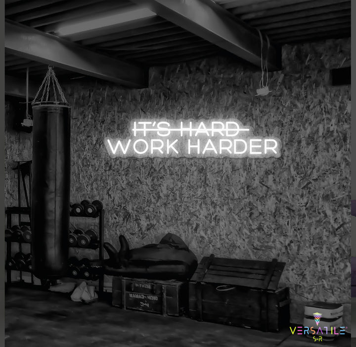 It’s Hard Work Harder Neon Sign