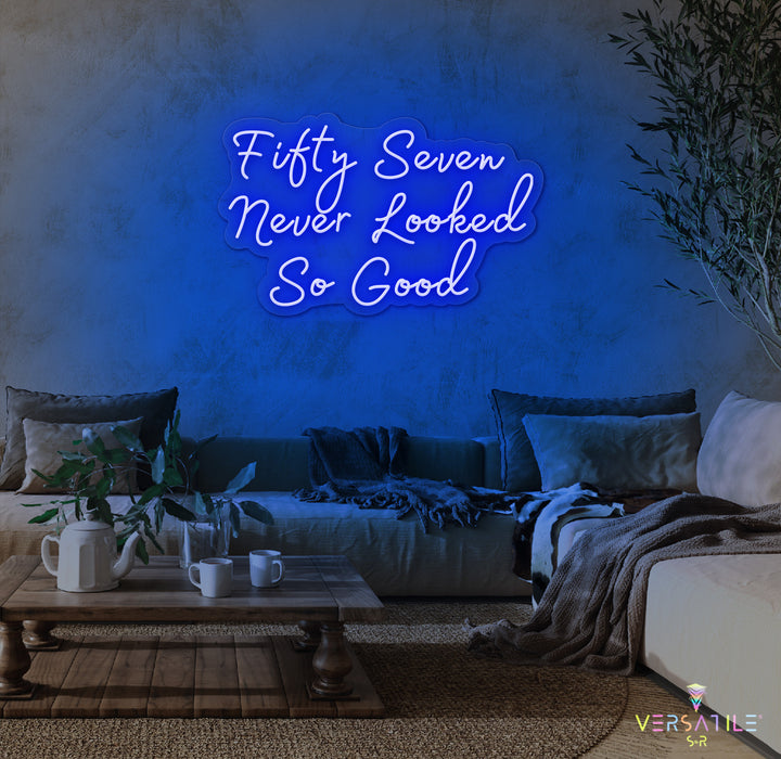 Fifty Seven Never Looked So Good Birthday Neon Sign