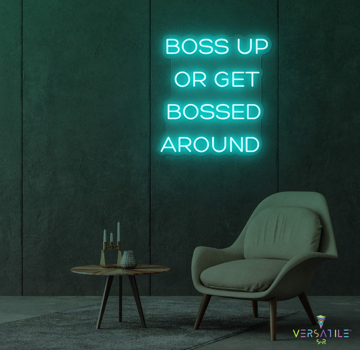 Boss Up Or Get Bossed Around Neon Sign