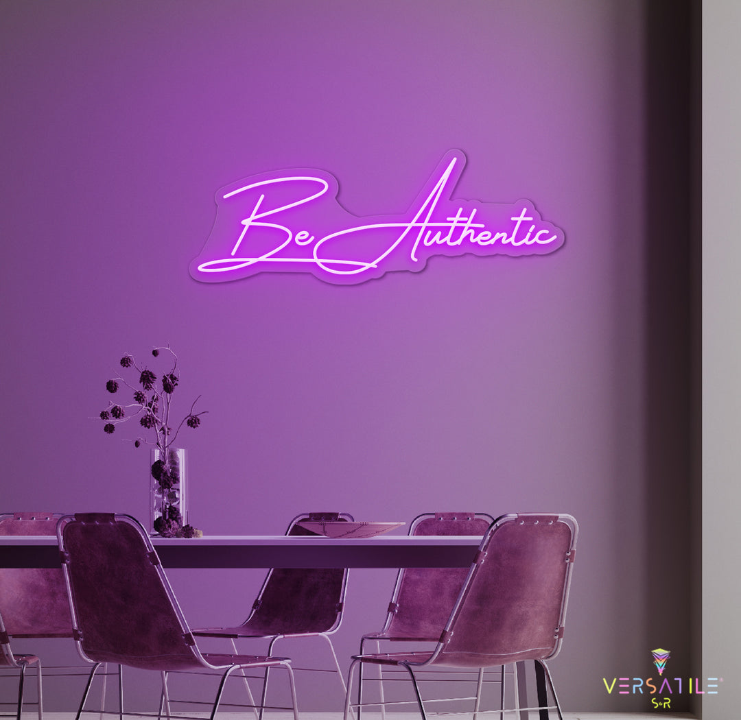 Be Authentic Neon Sign