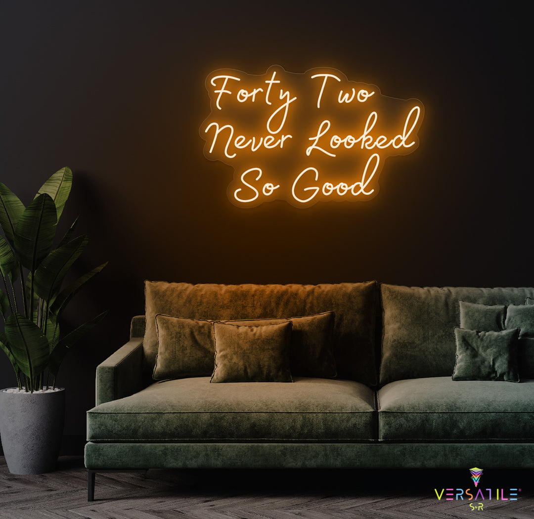 Forty Two Never Looked So Good Birthday Neon Sign