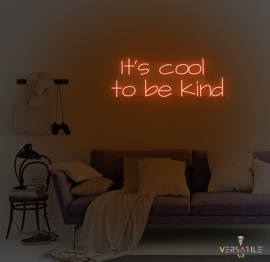 It's Cool To Be Kind Neon Sign