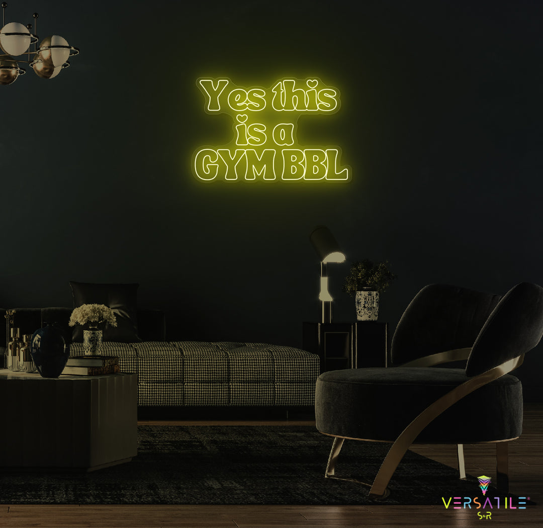 Yes This Is A GYM BBL Neon Sign