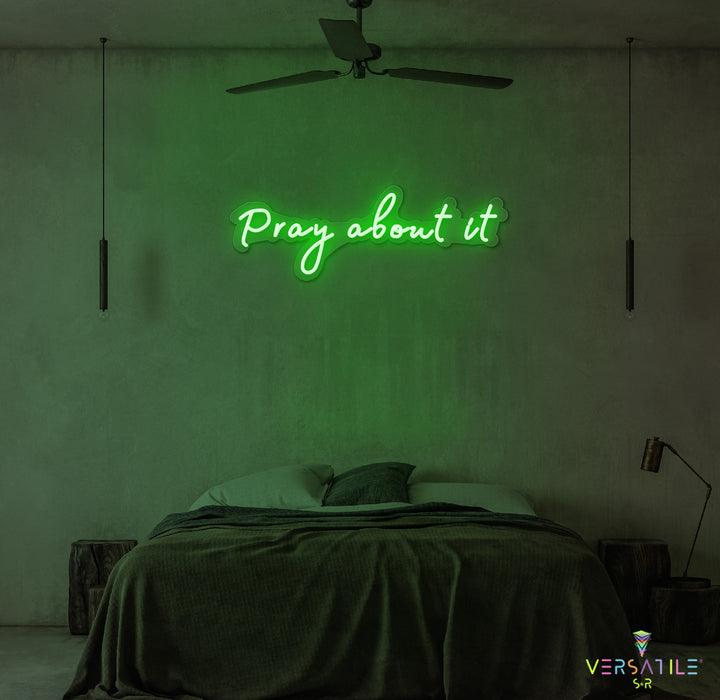 Pray About It Neon Sign