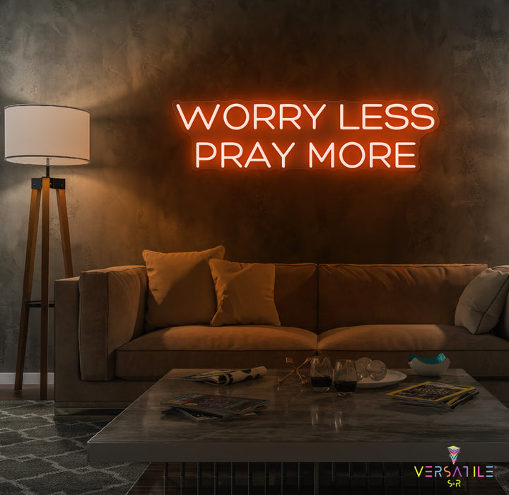 Worry Less Pray More Neon Sign