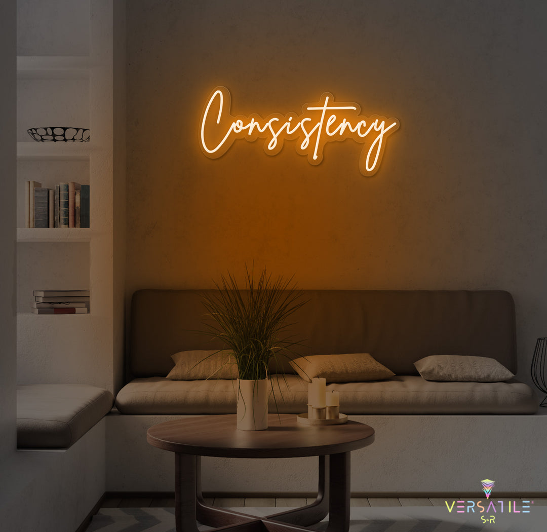 Consistency Cursive Neon Sign