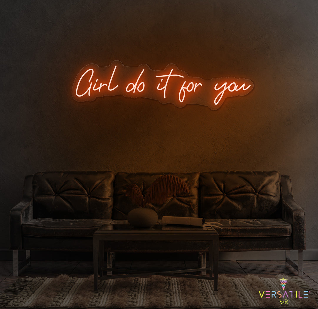 Girl Do It For You Neon Sign
