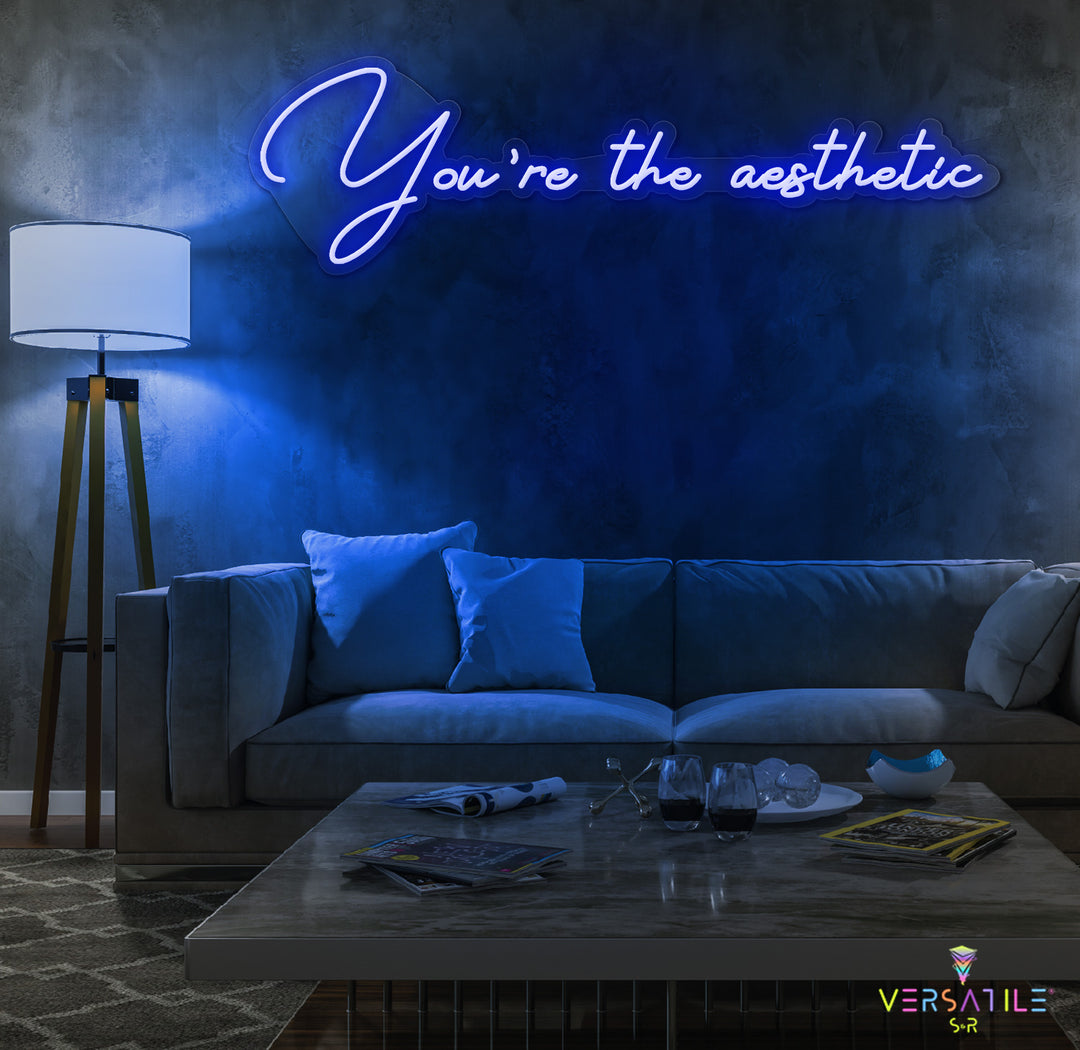 You’re The Aesthetic Neon Sign