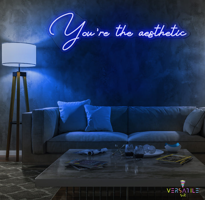 You’re The Aesthetic Neon Sign