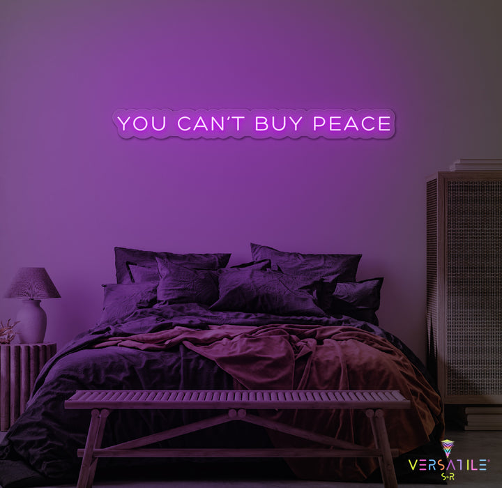 You Can't Buy Peace Neon Sign