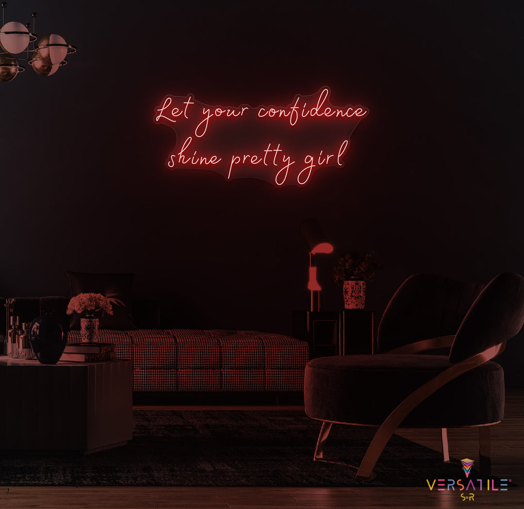 Let Your Confidence Shine Pretty Girl Neon Sign