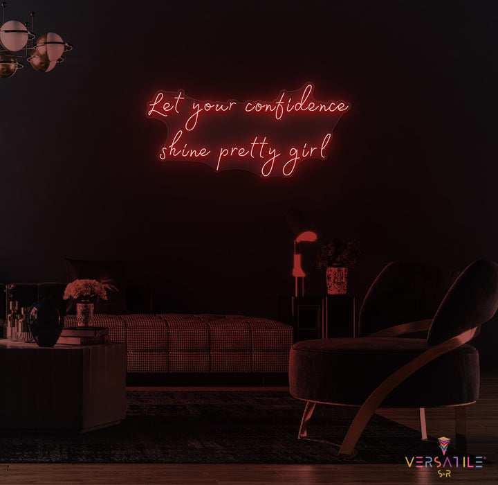 Let Your Confidence Shine Pretty Girl Neon Sign