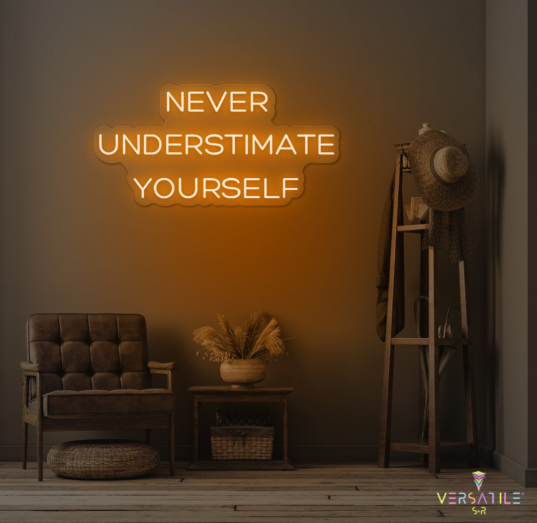 Never Underestimate Yourself Neon Sign