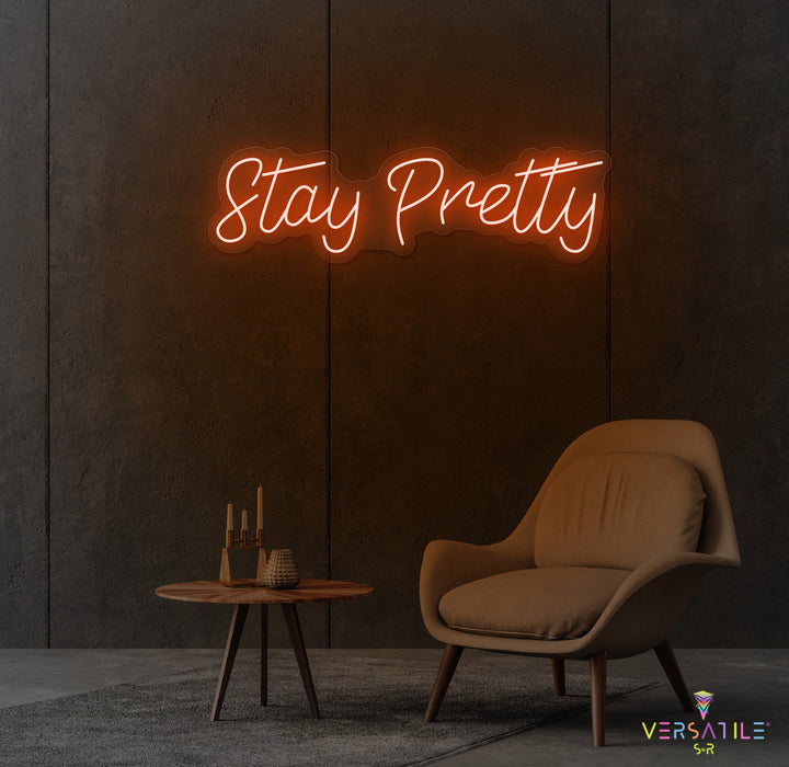 Stay Pretty Neon Sign