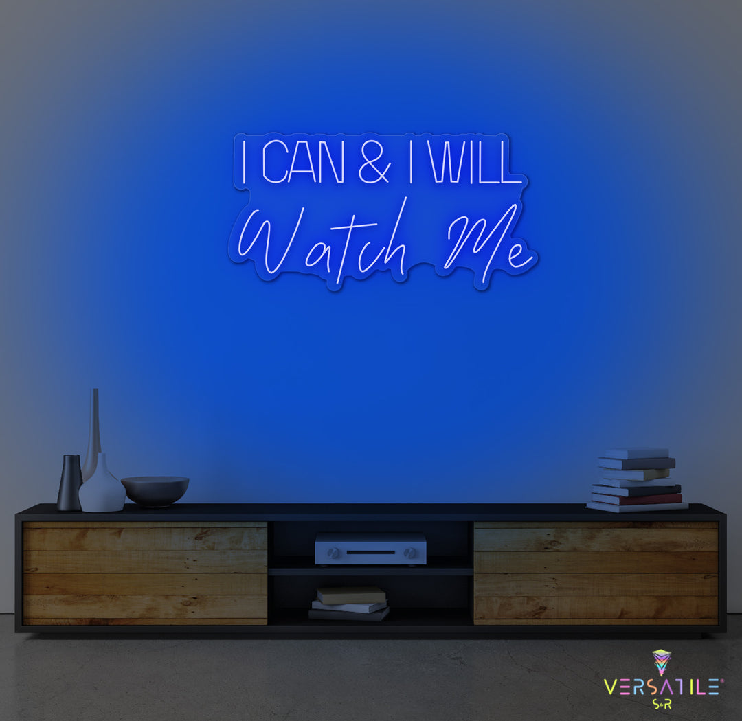I Can And I Will WATCH ME Neon Sign