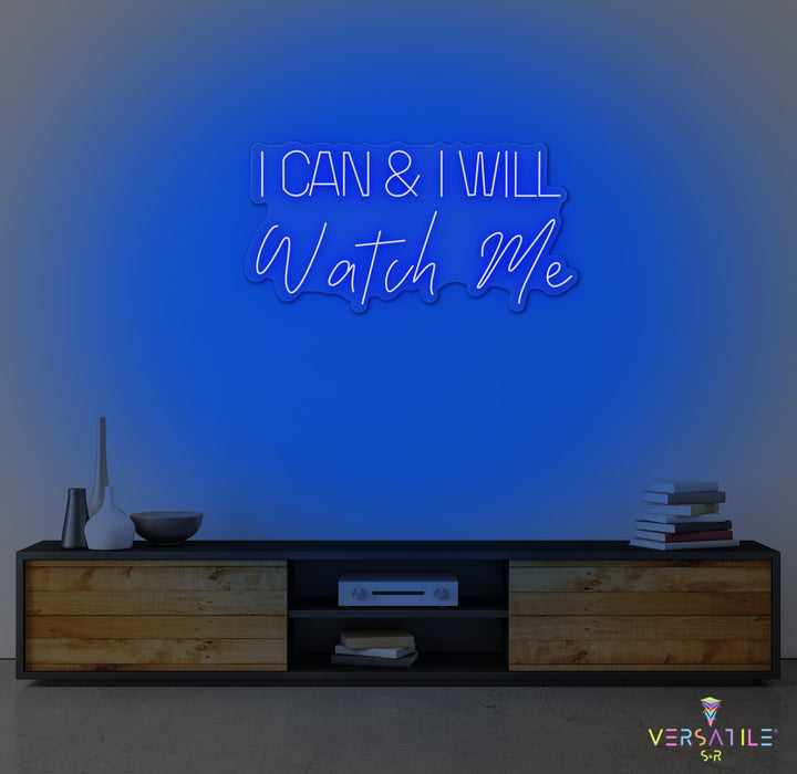 I Can And I Will WATCH ME Neon Sign
