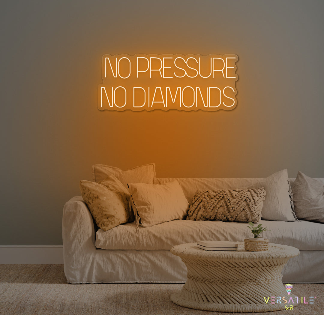 No Pressure No Diamonds Neon Sign