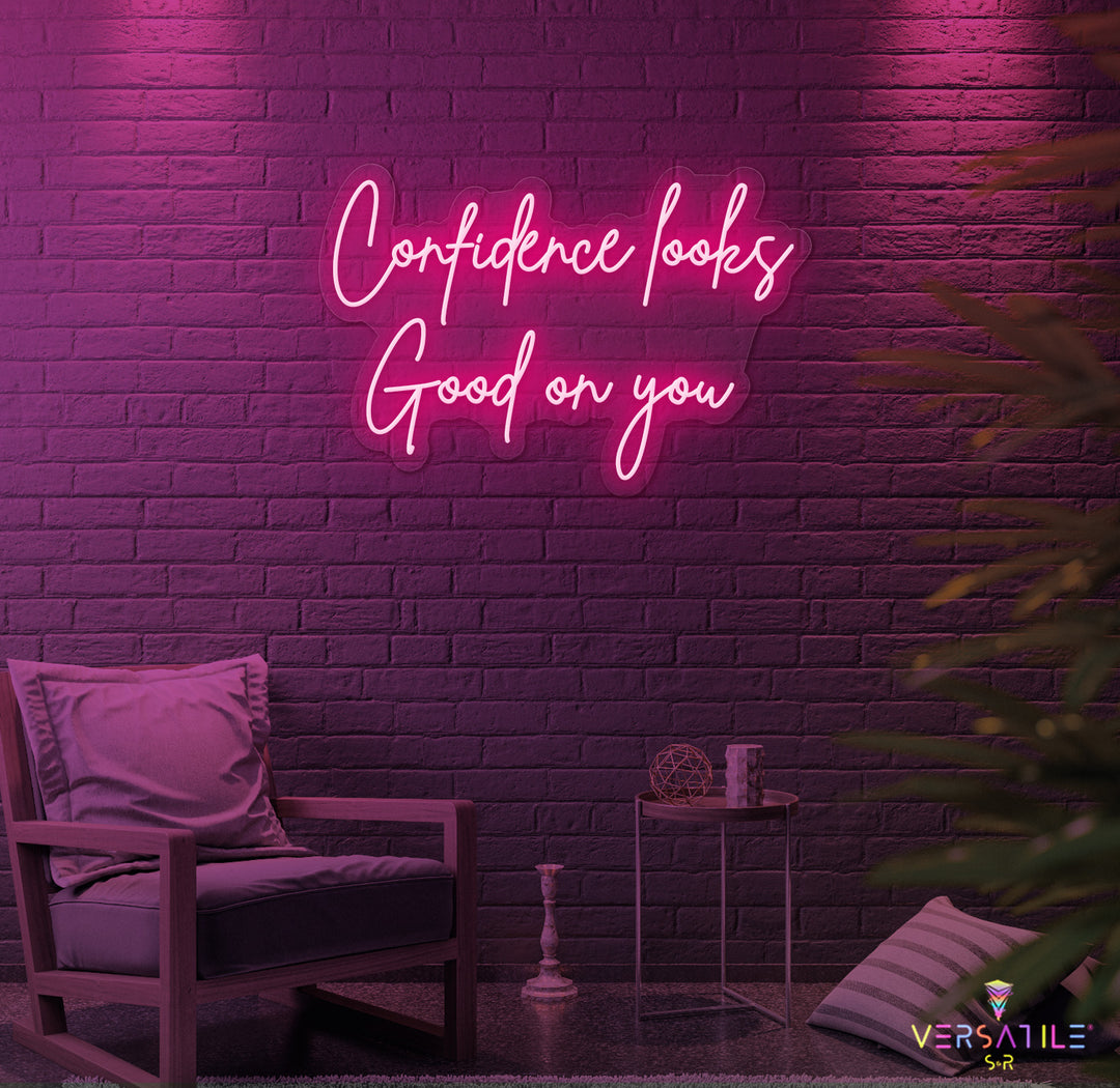 Confidence Looks Good On You Neon Sign