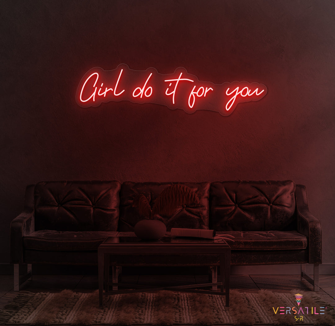 Girl Do It For You Neon Sign