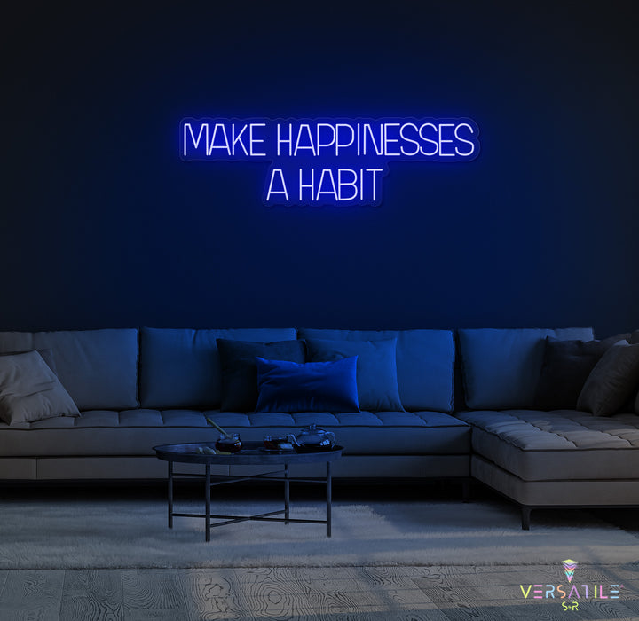 Make Happiness A Habit Neon Sign
