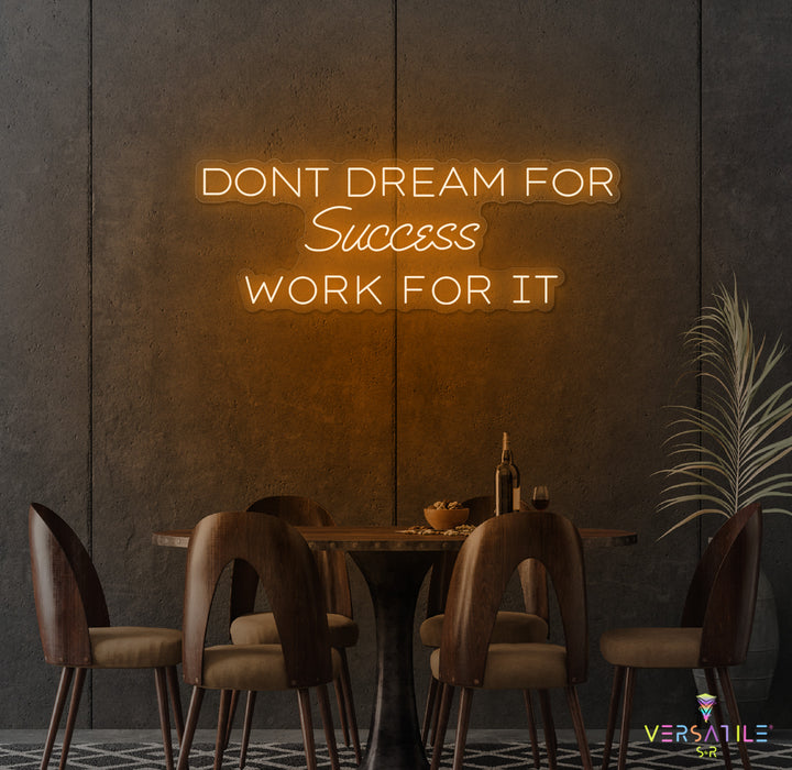 Don't Dream For Success Work For It Neon Sign